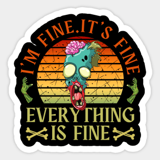 I'm fine.It's fine. Everything is fine.zombie Sticker